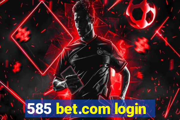 585 bet.com login